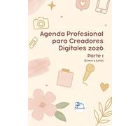 Agenda Profesional para Creadores Digitales 2026 - Parte 1 (Enero a Junio): Planificador creativo de contenido, organización digital, productividad, métricas, ideas y metas para plataformas sociales