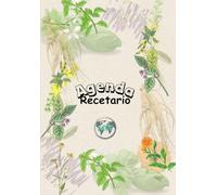 Agenda recetario de plantas medicinales: Esta agenda perpetua te acompañará durante todo el año, proporcionándote información sobre plantas medicinales que puedes usar en tu vida diaria.