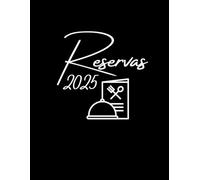 Agenda Reservas Restaurante 2025: Dietario Libro Reservas Restaurante 2025 | Gran Formato A4 (21 x 29,7 cm) | Fecha - Hora - Nombre - Teléfono - Número de Personas - Notas