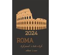 Agenda Roma 2024: Giornaliera - 12 mesi e 366 giorni - 2 giorni per pagina, formato 15 x 22 cm (6x9 pollici) - 268 pagine, Tributo alla Città di Roma e Spazi Personali - Copertina Rigida