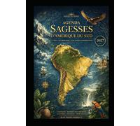 Agenda Sagesses d’Amérique du Sud 2027: Citations, proverbes et pensées inspirantes