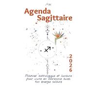 Agenda Sagittaire 2026 - Planner astrologique et lunaire pour vivre en harmonie avec ton énergie solaire: Un guide bien-être inspiré de ton signe ... ton année 2026 avec clarté et confiance.