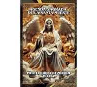 AGENDA SAGRADA DE LA SANTA MUERTE: PROTECCIÓN Y DEVOCIÓN DIARIA, EDICIÓN BLANCO Y NEGRO