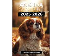 Agenda Scolaire 2025/2026 - Cavalier King Charles: Septembre 2025 - Juillet 2026 | Format A5 | 2 Jours par Page | Parfait pour Organiser Votre Année Scolaire