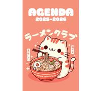 agenda scolaire 2025 2026 chat kawaii: Aussi pratique que craquant : avec son adorable chat kawaii dégustant un bol de ramen, il transformera chaque ... pleine de bonne humeur et de créativité.