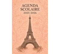 Agenda Scolaire 2025/2026 - Élégance Parisienne Intemporelle, Harmonie Florale qui Éveille les Sens et Art Raffiné d’Organiser les Instants et de Tisser les Souvenirs de l’Année