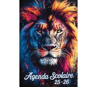 Agenda Scolaire 2025 - 2026 | Lion: Organisateur hebdomadaire | De septembre 2025 à juillet 2026 | Pour les garçons et les filles de l'école primaire, ... du lycée | Deux jours par page | Format A5.