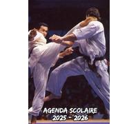 Agenda Scolaire 2025 2026 Motif Karaté: Planificateur hebdomadaire De Septembre à Juillet spécialement conçu pour les étudiants(primaire, collège, lycée, université)