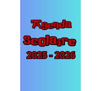AGENDA SCOLAIRE 2025-2026: SUPER PRATIQUE, Primaire - Collège - Lycée pour Garçon et Fille FORMAT A5 De 01 Septembre au 31 Juillet | Emploi du temps | ... Organisateur Scolaire | TO DO LIST et Plus...