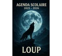 Agenda Scolaire 2025 - 2026: Une page par jour pour une organisation fun et efficace, idéal pour le collège et le lycée - version Loup