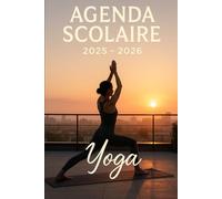 Agenda Scolaire 2025 - 2026: Une page par jour pour une organisation fun et efficace, idéal pour le collège et le lycée - version Yoga