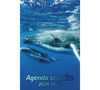 Agenda Scolaire 2026 2027 Baleine bleue: Organisateur Scolaire , Une semaine sur 2 pages , Primaire, Collège, Lycée pour Fille et Garçon