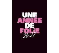Agenda Scolaire 2026-2027 Fille : Une année de folie | Agenda journalier tendance pour le collège et le lycée: De septembre à juillet • Calendriers, ... du temps, suivi des notes et évaluations