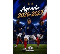 Agenda Scolaire 2026-2027 Foot France: Une anecdote de foot par jour, des conseils de champion et le savais-tu du dimanche