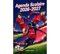 Agenda Scolaire 2026-2027 Foot Paris: Des anecdotes qui étonnent, des conseils de champion et l'histoire du ballon rond
