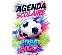 Agenda Scolaire 2026/2027 Foot: Planificateur Journalier De Septembre 2026 à Juillet 2027 | déal pour le primaire, collège et lycée | Couverture Football