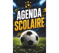 Agenda Scolaire 2026 2027 Foot: Planificateur journalier pour fille et garçon | de Septembre à juillet | Primaire, Collège, Lycée, Etudiant | couverture ballon de foot