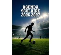 Agenda Scolaire 2026-2027 Football Garçon: Planificateur Scolaire 1 Page par Jour | Primaire et Collège Organisation des Devoirs, Emploi du Temps et ... pour Enfant et Ado Passionné de Football