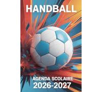 Agenda Scolaire 2026-2027 Handball: Organisateur Quotidien A5, 1 Page par Jour, Septembre à Juillet, Pour Filles et Garçons Fans de Sport, Primaire, Collège, Lycée.