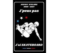 AGENDA SCOLAIRE 2026 2027 - J’PEUX PAS J’AI SKATEBOARD: Calendrier journalier 2026 2027 | 1 jour par page | planificateur pour élève, élémentaire, collégien, lycée et étudiant | Couverture Sport