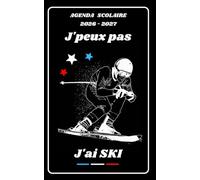 AGENDA SCOLAIRE 2026 2027 - J’PEUX PAS J’AI SKI: Calendrier journalier 2026 2027 | 1 jour par page | planificateur pour élève, élémentaire, collégien, lycée et étudiant | Couverture Sport