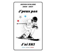 AGENDA SCOLAIRE 2026 2027 - J’PEUX PAS J’AI SKI: Calendrier journalier 2026 2027 | 1 jour par page | planificateur pour élève, élémentaire, collégien, lycée et étudiant | Couverture Sport