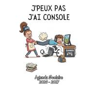 Agenda Scolaire 2026 2027 - J'peux pas j'ai console: Organiseur scolaire 2026-2027 : Primaire, Collège, Lycée - Pour garçons - Planificateur hebdomadaire, une semaine sur 2 pages