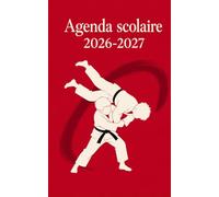 Agenda Scolaire 2026-2027 Judo: Les mots du dojo, des anecdotes de champions et le code moral pour progresser toute l'année