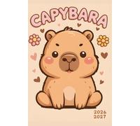 Agenda Scolaire 2026-2027 Kawaii: Thème Capybara, Planificateur Journalier A5 1 Jour par Page, Septembre 2026 - Juillet 2027, Pour Filles Fans d’Animaux Mignons, Primaire, Collège, Lycée.