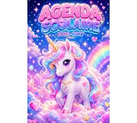 Agenda Scolaire 2026/2027 Licorne: Prenez le contrôle de votre temps et avancez sereinement vers vos objectifs grâce à notre Planificateur Journalier ... format A5 │ Élementaire, Collège, Lycée