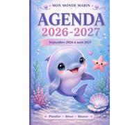 Agenda scolaire 2026-2027 - Mon Monde Marin | Dauphin kawaii: Septembre 2026 à août 2027 • Une journée par page • Univers marin illustré