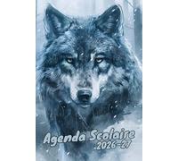 Agenda Scolaire 2026/2027: Organiseur pour les élèves du primaire et du collège, calendrier annuel, emploi du temps quotidien, sections pour les notes hebdomadaires et plus pour les amateurs de loups.