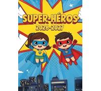 Agenda Scolaire 2026 2027 Super-Héros: Journalier, une page par jour, en français, univers héroïque kawaii amusant pour enfants