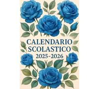 Agenda Scolastica 2025-2026 con Rose Blu - Calendari, Obiettivi, Note e Giornate Internazionali