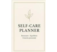 Agenda Self-Care 2025 - Benessere Quotidiano e Cura di Sé: Guida Annuale per Organizzazione, Consapevolezza e Crescita Interiore • 12 Mesi • 52 Settimane • Design Minimal