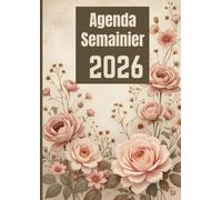 Agenda Semainier 2026 A4 Avec fleurs: Planificateur de productivité, incluant suivi des habitudes et pages de notes, pour les femmes organisées ,12 mois de janvier à décembre 2026.