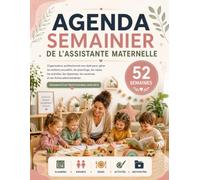 Agenda Semainier de l’Assistante Maternelle Non Daté: Organisateur Professionnel pour Enfants Accueillis, Plannings, Repas, Activités, Heures, Vacances & Gestion Administrative | 52 Semaines