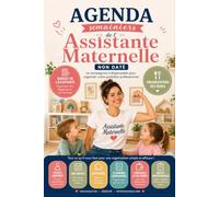 agenda semainiers de l'assistante maternelle non daté: Organisateur professionnel en couleur pour gérer les enfants accueillis, les plannings, les ... les vacances et les fiches administrative