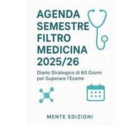 AGENDA SEMESTRE FILTRO MEDICINA 2025/26 - Diario Strategico di 60 Giorni per Superare l’Esame | Diario strategico per Biologia, Chimica e Fisica.: Metodo spaziato, focus e motivazione.