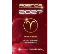 AGENDA SERIE ZODIACO ARIES 2027 21 MARZO 19 ABRIL NAAVEDA ASTRA: Calendario, actividades y citas personales para anotar en este planificador con tu signo zodiacal del elemento FUEGO.