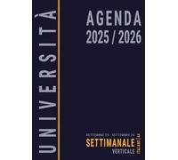 Agenda Settimanale 2025 2026 A4: Verticale con Orari, per l’ Università e Studenti Universitari , Parte da Settembre , in italiano, Formato Grande, Blu