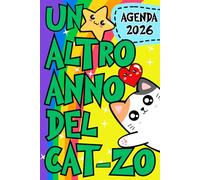 Agenda Settimanale 2026 - UN ALTRO ANNO DEL CAT-ZO: Planner settimanale e mensile formato A5 da12 mesi con gatti per nulla motivazionali (Paroline Cattivine)