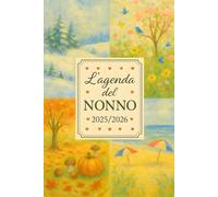 Agenda settimanale per il nonno 2025-2026: Planner familiare con calendario annuale, sezione salute e terapie, ricette di famiglia, compleanni, spazio foto e lista spesa