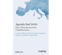 Agenda Sud 2030. Dove l'Europa incontra il Mediterraneo (Varia)