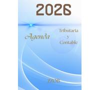 Agenda Tributaria y Contable: Planificador fiscal y contable para el control de obligaciones tributarias