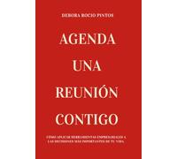 Agenda una reunión contigo: Cómo aplicar herramientas empresariales a las decisiones más importantes de tu vida.