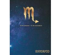 Agenda Zodiacal ESCORPIO Personalizada: Conoce tu Energía, Potencia tu Destino y Vive en Armonía con tu Signo: Planificador único basado en tu signo ... tu crecimiento, claridad y bienestar diario