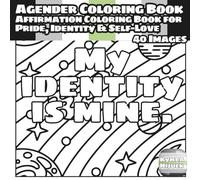 Agender Coloring Book: An Affirmation Coloring Book for Pride, Identity & Self-Love