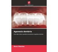 Agenesia dentária: Uma visão clínica e genética da ausência congénita de dentes