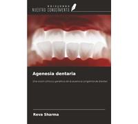 Agenesia dentaria: Una visión clínica y genética de la ausencia congénita de dientes